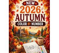 New 2026 Autumn Color By Number: Large Print Autumn Color By Number Coloring Book for Adults and Seniors Featuring Pumpkins, Fall Leaves, Cozy Autumn Scenes and More