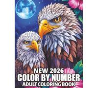 New 2026 Color By Number Adult Coloring Book: arge Print Coloring Pages With Butterflies, Animals, Flowers, Birds, Nature Scenes, and Holiday Fun- ... Teens. (New Color By Number Coloring Book)