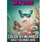 New 2026 Color By Number Adult Coloring Book: New 2026 Color by Number Coloring Book for Adults | Large Print Butterflies, Animals, Birds, Flowers, Easter, Nature, Landscapes And More
