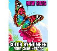New 2026 Color By Number Adult Coloring Book: New 2026 Color by Number Coloring Book for Adults With Easy Butterflies, Animals, Birds, Flowers, Easter, Nature, Landscapes Designs.