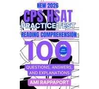 New 2026 CPS HSAT Practice Test READING COMPREHENSION: 100 Questions, Answers, and Explanations 2026 Volume 1