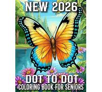 New 2026 Dot To Dot Coloring Book For Seniors: 100 Easy Designs Dot To Dot Coloring Pages With Flowers, Butterflies, Halloween, Christmas, Easter, Animals, Elephants, Birds, Frogs, Fish, and More.