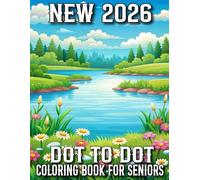 New 2026 Dot To Dot Coloring Book For Seniors: Easy Dot-to-Dot Coloring pages of Flowers, Animals, Birds, Flowers, Butterflies, Halloween, Christmas, Easter, and More For Adults and Seniors