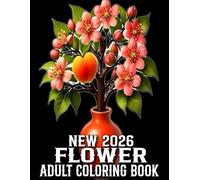 New 2026 Flower Adult Coloring Book: Large Print Flower Coloring Book Over 50 Beautiful Flowers Designs for Adults, Seniors and Women (New 2026 Easy Flowers Coloring Book)