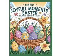 New 2026 Joyful Moments Easter Coloring Book for Adults: 43 Delightful Bunny, Flower & Egg Designs for a Calm and Happy Spring