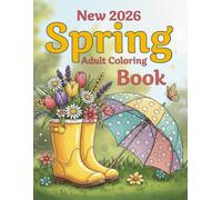 New 2026 Spring Adult Coloring Book: A Fresh Collection of Relaxing Springtime Designs Featuring Blooming Flowers, Butterflies, Garden Pathways, ... Scenes for Mindfulness and Stress Relief