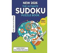 NEW 2026: THE ULTIMATE SUDOKU PUZZLE BOOK for Adults & Teens: 500+ Puzzles with Solutions Included: A Comprehensive Collection of Easy, Medium, and ... Brain, Reduce Stress, and Sharpen Your Mind.