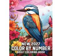 New 2027 Color By Number Adult Coloring Book: 100 Easy Large Print Color By Number Adult Coloring Book with Relaxing Designs of ...... Animals, Birds, Flowers, Butterflies and More