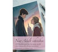 New Adult schreiben: 199 Plot-Ideen und wie Du daraus mit KI einen spannenden Roman entwickelst