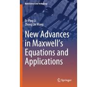 New Advances in Maxwell's Equations and Applications (NanoScience and Technology)