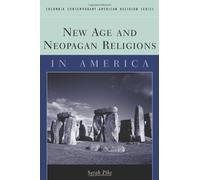 New Age and Neopagan Religions in America (Columbia Contemporary American Religion Series) by Sarah M. Pike (2004-07-07)
