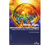 New Age, desvelando la falsa religión: Cuando la moda sustituye a la verdadera creencia