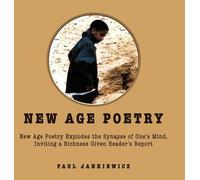 New Age Poetry: New Age Poetry Explodes the Synapse of One's Mind, Inviting a Richness Given Reader's Report