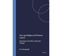 New Age Religion and Western Culture: Esotericism in the Mirror of Secular Thought: 72 (Numen Book Series)