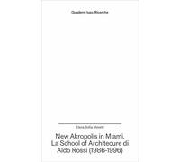 New Akropolis in Miami. La School of Architecture di Aldo Rossi (1986-1996) (Quaderni Iuav. Ricerche)