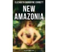 New Amazonia - The Tale Of Feminist Utopia (ebook)