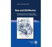 New and Old Women: Intergenerationality and Contested Spaces in New Woman and Anti-suffrage Writing (Regensburg Studies in Gender and Culture, 12)