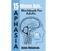 New Aphasia Workbook for Adults: 15-Minute Daily, Large-Print Practice Activities to Build Communication, Memory, and Everyday Life Skills.