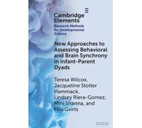 New Approaches to Assessing Behavioral and Brain Synchrony in Infant-Parent Dyads (Elements in Research Methods for Developmental Science)