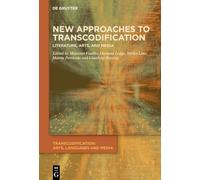 New Approaches to Transcodification: Literature, Arts, and Media: 7 (Transcodification: Arts, Languages and Media, 7)