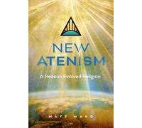 New Atenism: A Reason Evolved Religion