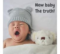 New baby The truth!: Fun colorful inclusive book for new parents (Parenting Books)