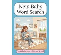 New Baby Word Search Book: Word Searches with Easy to Read Print Celebrating Pregnancy, Birth, and New Motherhood | 6x9 inches, 110 Pages | 50+ Puzzles ... A Thoughtful Gift for Expecting Moms