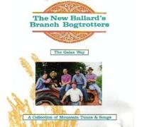 New Ballard's Branch Bogtrotters - Collection of Mountain Tunes & Songs