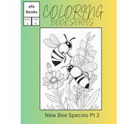 New Bee Species Pt 2: Coloring Book (Coloring Book Series Two)