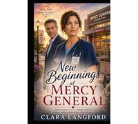 New Beginnings at Mercy General: Some people come to change a place. Others come to find where they belong. (Mercy General Series)
