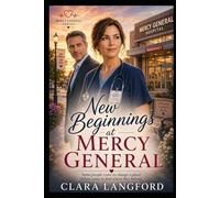 New Beginnings at Mercy General: Some people come to change a place. Others come to find where they belong. (Mercy General Series)
