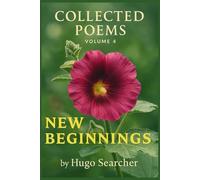 NEW BEGINNINGS: COLLECTED POEMS, VOLUME 4