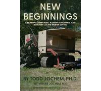 New Beginnings: Creating Companies, Raising Children, and Building a Life Worth Living (Dare to Be Great: A Life in Five Acts)