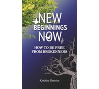 New Beginnings Now: How to be Free From Brokenness