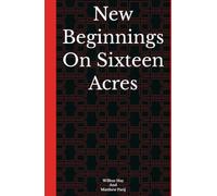 New Beginnings On Sixteen Acres (New Beginnings: An Arthur Read Pastiche Series (Unofficial & Transformative Fan Fiction Inspired by Marc Brown’s "Arthur"))