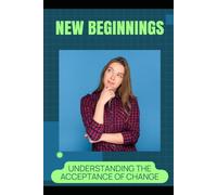 New Beginnings: Understanding the Acceptance of Change