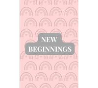 New Beginnings: Your Journal For The Hope & Creativity of The Future