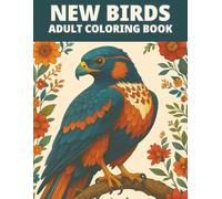 New Birds Adult Coloring Book: Large Print Birds Coloring Book for Adults & Seniors | Featuring 50 Detailed Illustrations Designs For Stress Relief & Relaxation
