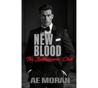 New Blood: A Steamy Alpha Billionaire Boss Workplace Contemporary Romance: 8 (The Billionaires' Club)