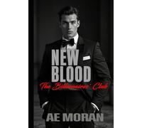New Blood: A Steamy Alpha Billionaire Boss Workplace Contemporary Romance (The Billionaires' Club)