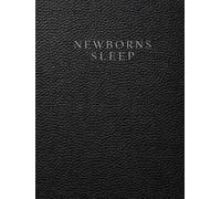 New Born Sleep Tracker: A Daily Wellness Log for Sleep Tracking, Feedings, Diaper Changes and Infant Care Monitoring
