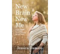 New Brain New Me: From Tragedy to Triumph: Surviving Trauma Through Faith