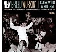 New Breed Workin' ~ Blues With A Rhythm by Various Artists
