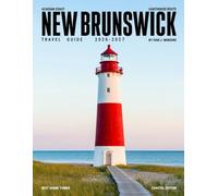 NEW BRUNSWICK TRAVEL GUIDE 2027 (FULL COLOR): Road trips scenic escapes, national parks, fishing villages, panoramic coastal highways, forest trails and photography locations across every region