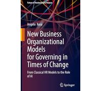 New Business Organizational Models for Governing in Times of Change: From Classical HR Models to the Role of AI (Future of Business and Finance)