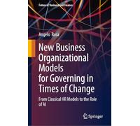New Business Organizational Models for Governing in Times of Change: From Classical HR Models to the Role of AI (Future of Business and Finance)