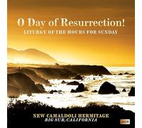 New Camaldoli Hermitage - O Day of Resurrection: Liturgy of the Hours for Sunday