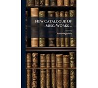 New Catalogue Of Misc. Works ...