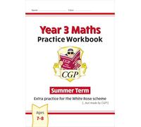 New CGP KS2 Maths Workbook - Year 3 Summer Term (extra practice for the White Rose scheme) (CGP Maths Mastery)
