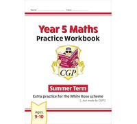 New CGP KS2 Maths Workbook - Year 5 Summer Term (extra practice for the White Rose scheme) (CGP Maths Mastery)